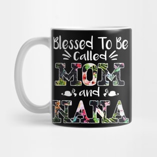 Blessed To Be Called Mom And Nana Flower T-Shirt Nana Gifts T-Shirt Mug